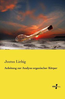 Produktbild Anleitung zur Analyse organischer Körper (Deutsch, Justus Liebig, 2014)