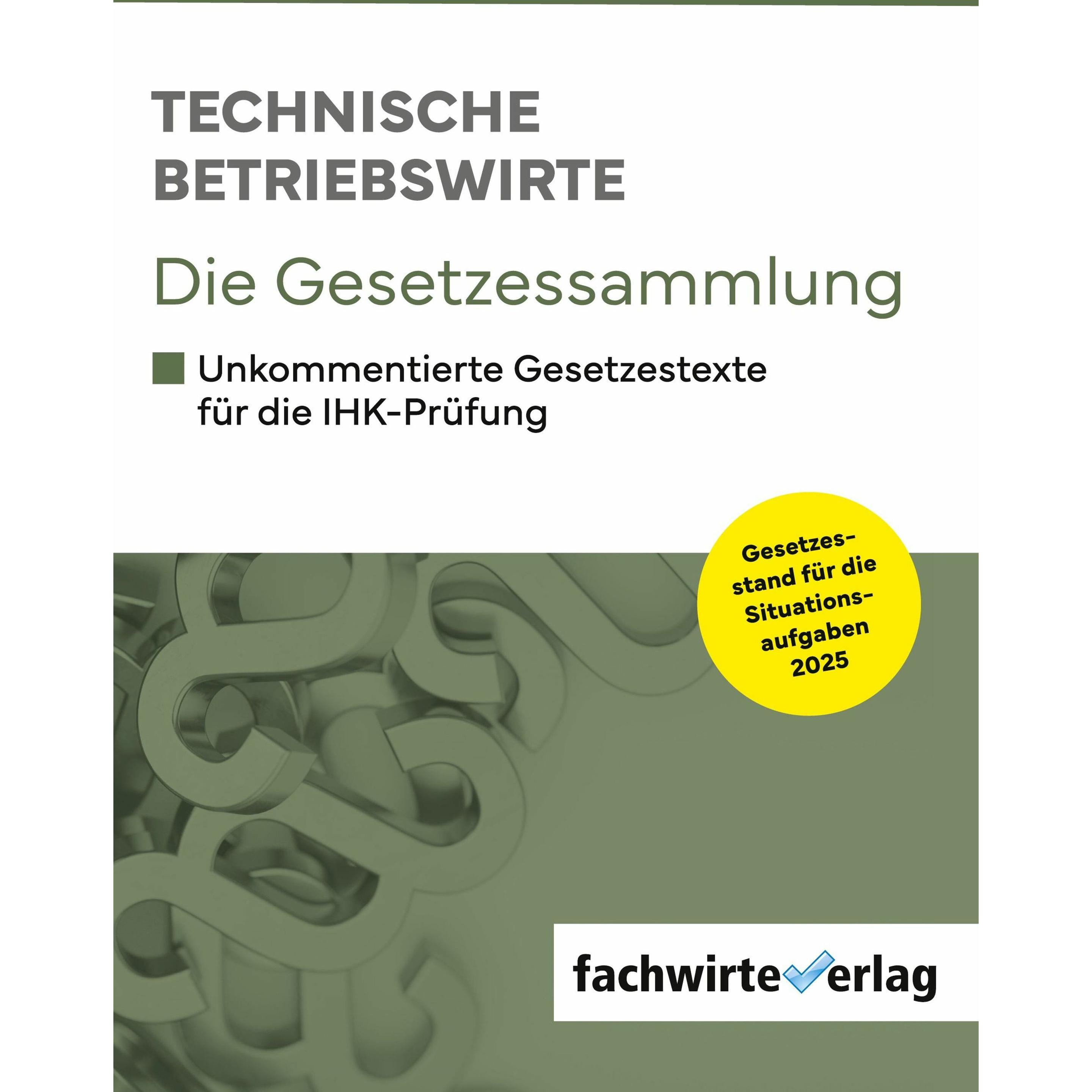 Thumbnail - Technische Betriebswirte - Die Gesetzessammlung, Fachbücher von Reinhard Fresow