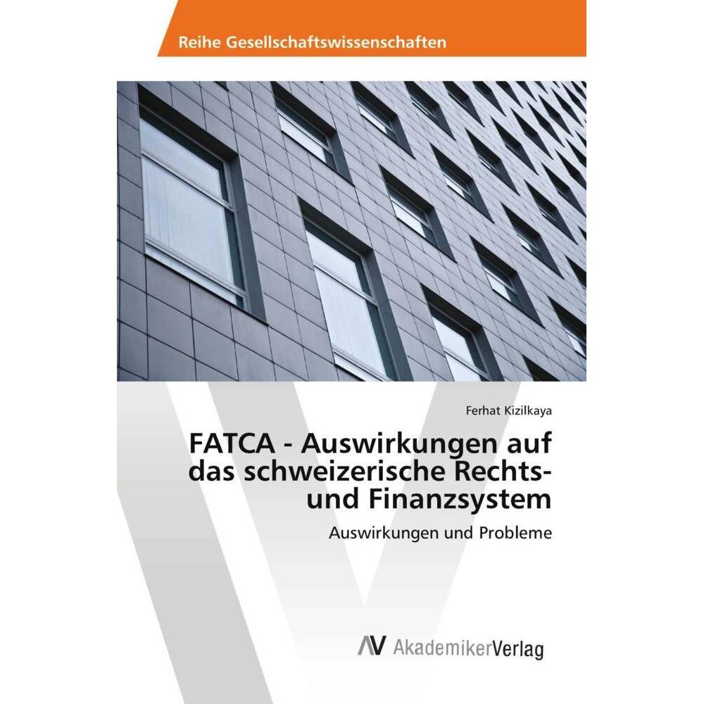 Thumbnail - FATCA - Auswirkungen auf das schweizerische Rechts- und Finanzsystem, Fachbücher von Ferhat Kizilkaya