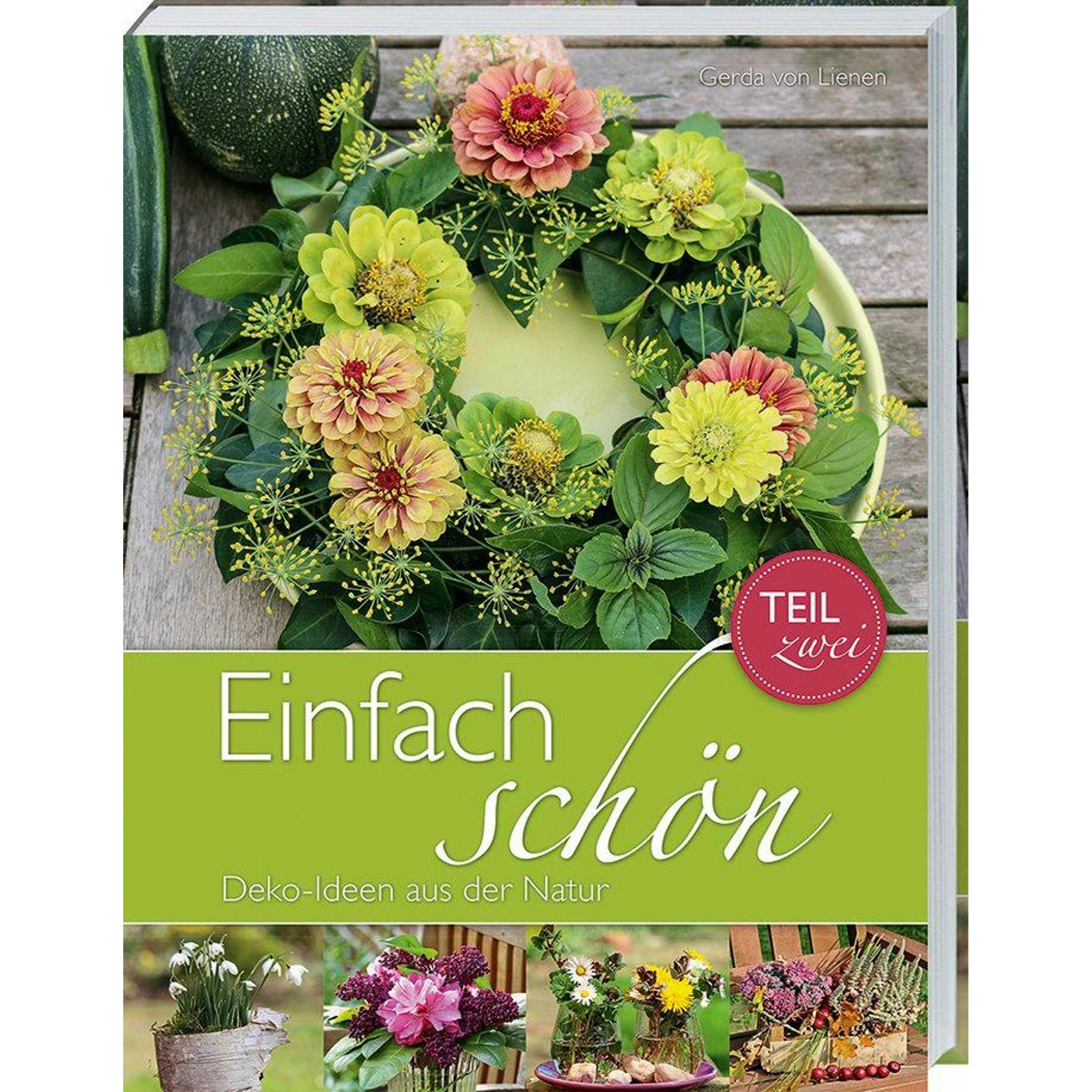 Einfach schön - Deko-Ideen aus der Natur - Teil 2, Ratgeber von Gerda von Lienen