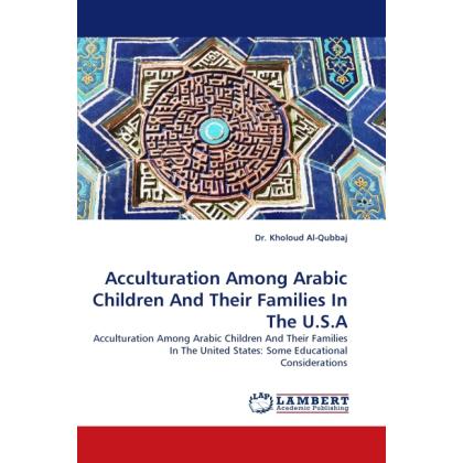 Acculturation Among Arabic Children And Their Families In The U.S.A, Fachbücher