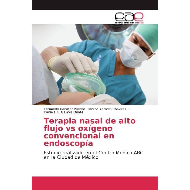 Terapia nasal de alto flujo vs oxígeno convencional en endoscopía, Fachbücher von Daniela A. Galaviz Oñate, Marco Antoni...