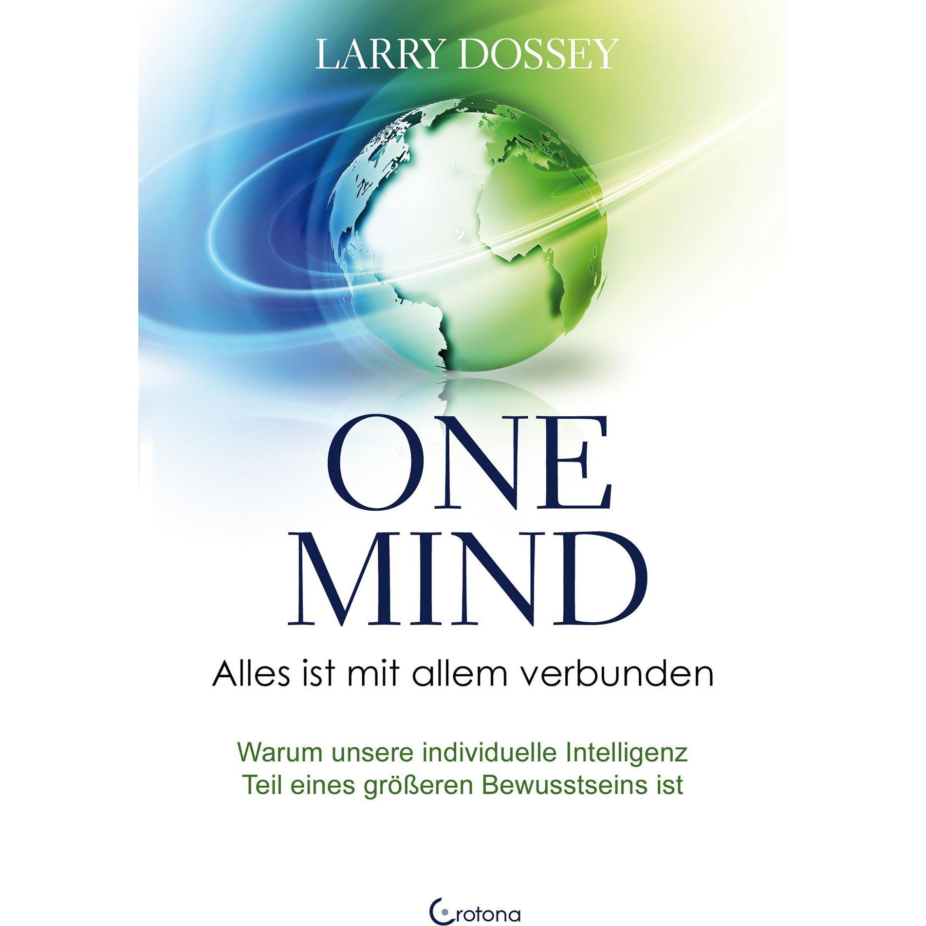 One Mind – Alles ist mit allem verbunden, Sachbücher von Astrid Ogbeiwi, Larry Dossey