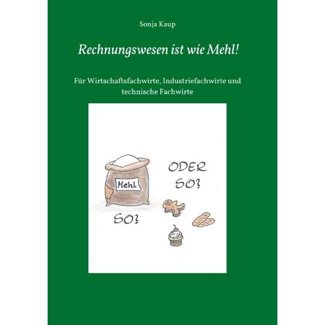 Rechnungswesen ist wie Mehl!, Ratgeber von Sonja Kaup