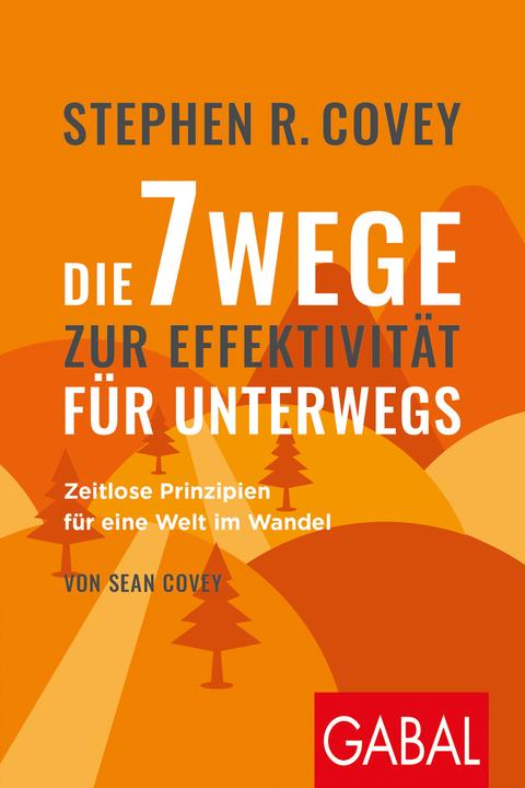 Produktbild Stephen R. Coveys Die 7 Wege zur Effektivität für unterwegs (Deutsch, Sean Covey, Stephen R. Covey, 2021)