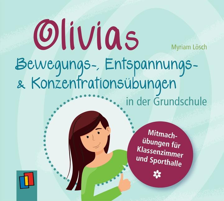 Produktbild Olivias Bewegungs-, Entspannungs- und Konzentrationsübungen in der Grundschule (Myriam Lösch, Deutsch)