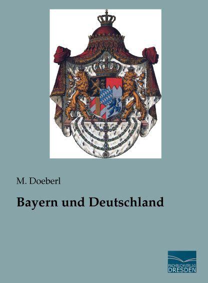 Produktbild Bayern und Deutschland (Deutsch, M. Doeberl, 2015)