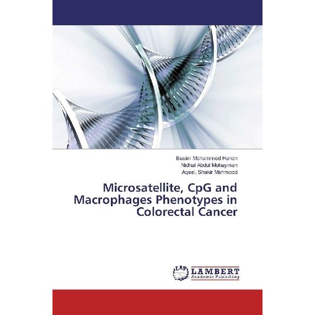 Microsatellite, CpG and Macrophages Phenotypes in Colorectal Cancer, Fachbücher von Aqeel. Shakir Mahmood, Nidhal Abdul ...