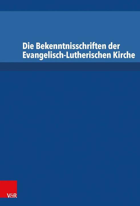 Produktbild Die Bekenntnisschriften der evangelisch-lutherischen Kirche (Deutsch, Irene Dingel, 2014)