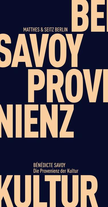 Produktbild Die Provenienz der Kultur (Deutsch, Bénédicte Savoy, Hanns Zischler, Philippa Sissis, 2018)