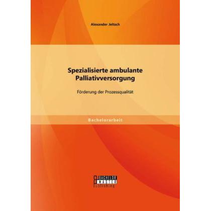 Spezialisierte ambulante Palliativversorgung: Förderung der Prozessqualität, Fachbücher