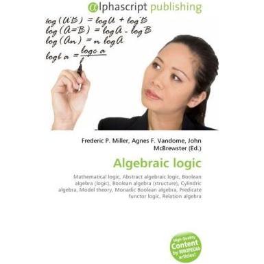Algebraic logic, Fachbücher von Agnes F. Vandome, Frederic P. Miller, John McBrewster