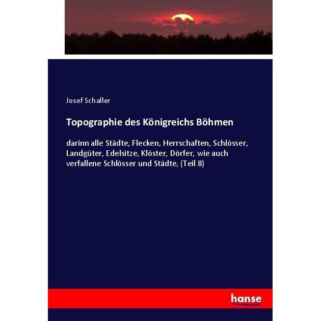 Topographie des Königreichs Böhmen, Sachbücher von Josef Schaller