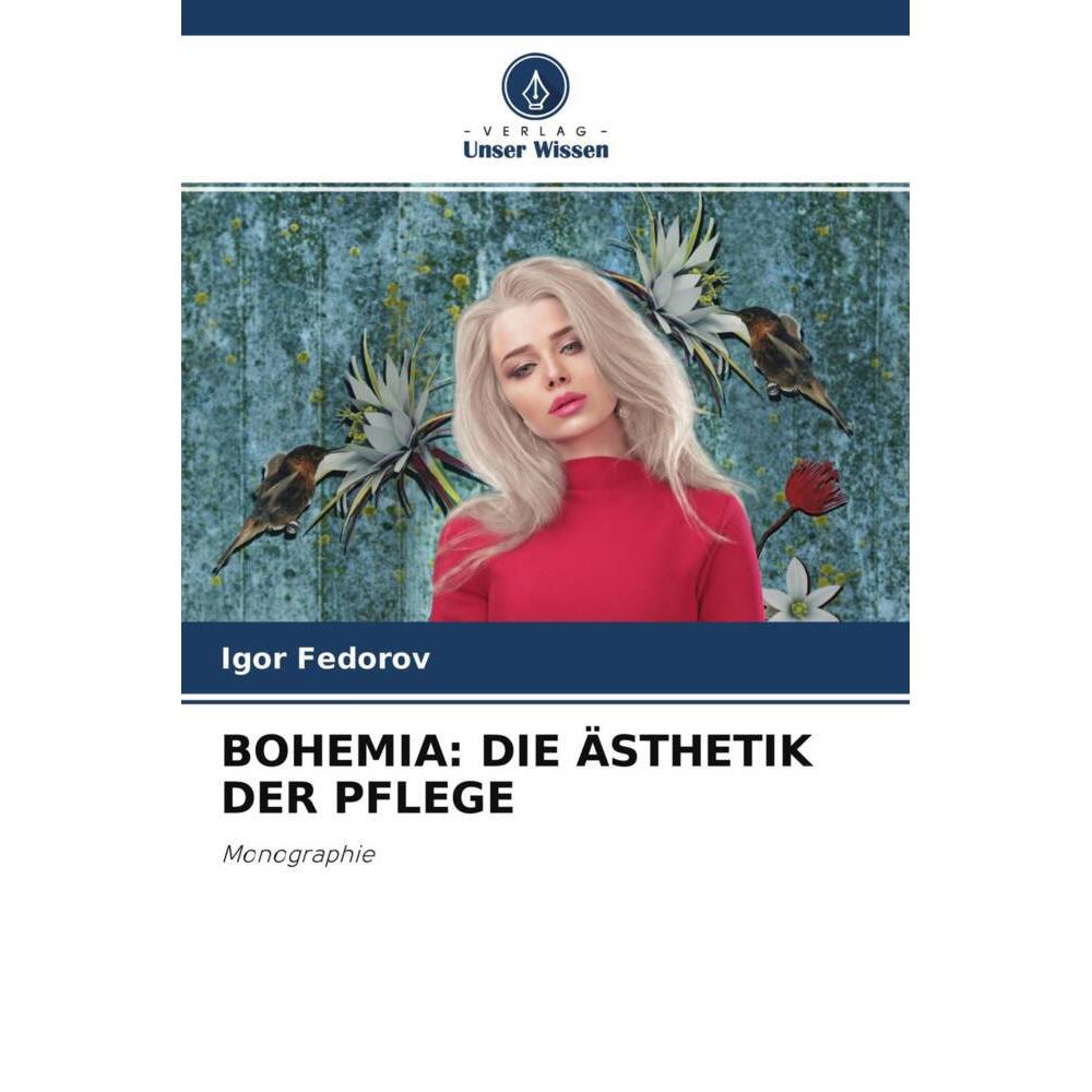 Bohemia: Die ästhetik Der Pflege, Fachbücher von Igor Fedorov