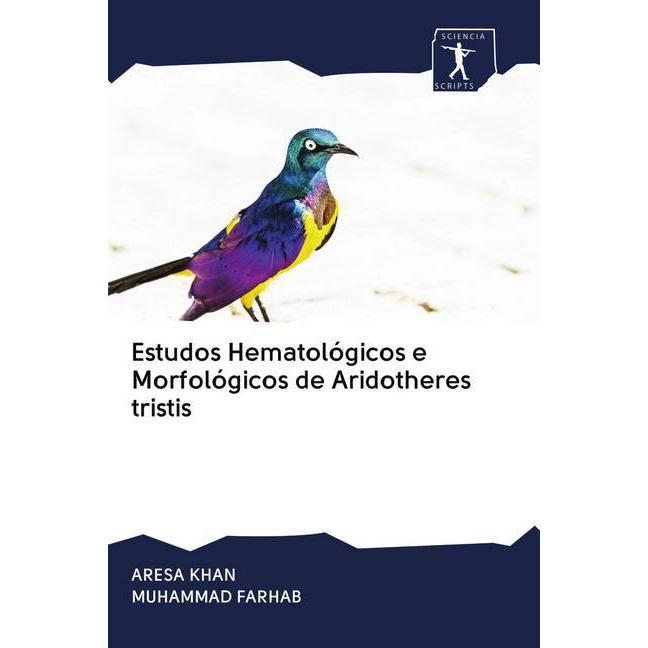 Estudos Hematológicos e Morfológicos de Aridotheres tristis, Fachbücher von MUHAMMAD FARHAB, ARESA KHAN
