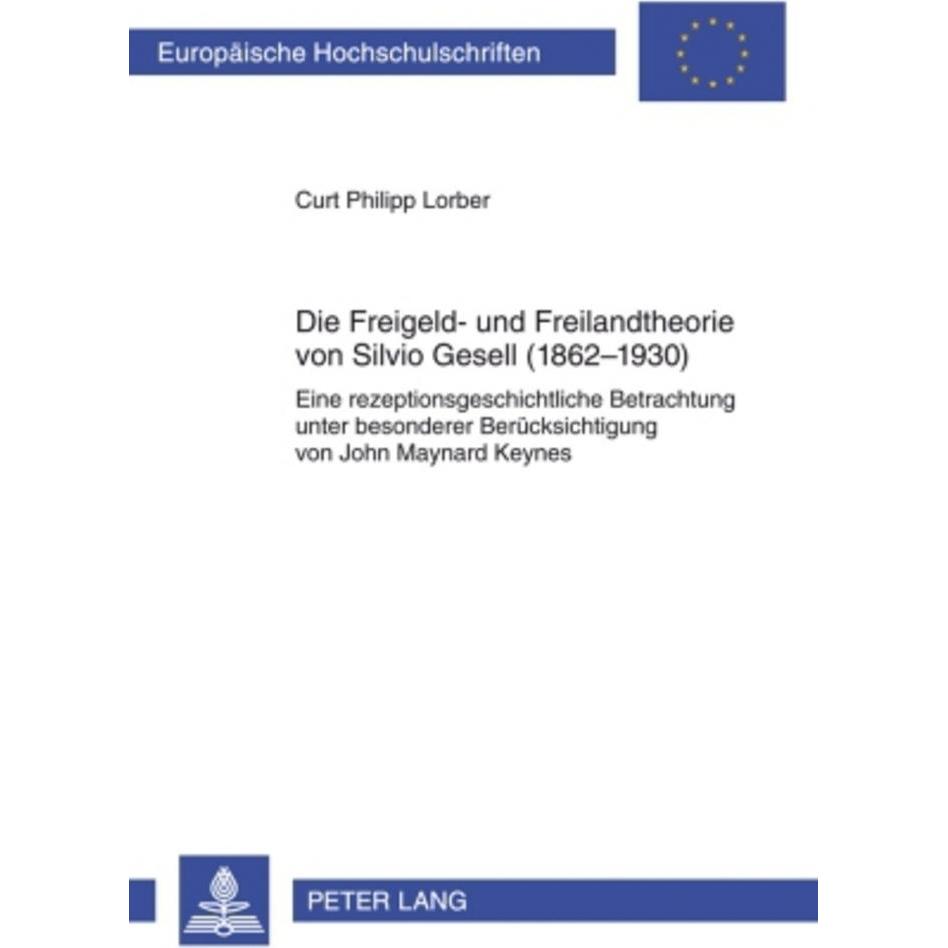 Die Freigeld- und Freilandtheorie von Silvio Gesell (1862-1930), Fachbücher von Curt Philipp Lorber