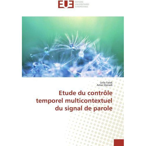 Etude du contrôle temporel multicontextuel du signal de parole, Fachbücher von Leila Falek, Amar Djeradi