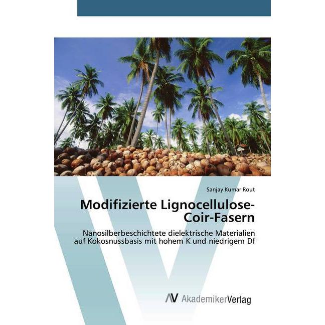 Modifizierte Lignocellulose-Coir-Fasern, Fachbücher von Sanjay Kumar Rout