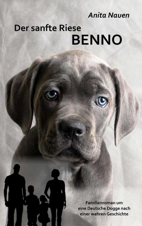 Produktbild Der sanfte Riese Benno - Familienroman um eine Deutsche Dogge nach einer wahren Geschichte (Deutsch, Anita Nauen, 2014)