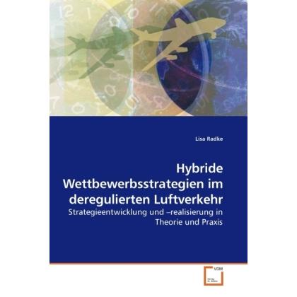 Hybride Wettbewerbsstrategien im deregulierten Luftverkehr, Fachbücher