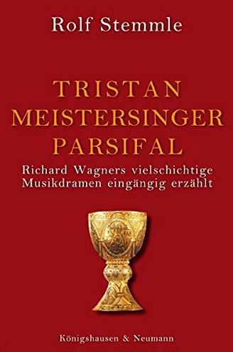 Produktbild Tristan - Meistersinger - Parsifal (Deutsch, Rolf Stemmle, 2006)