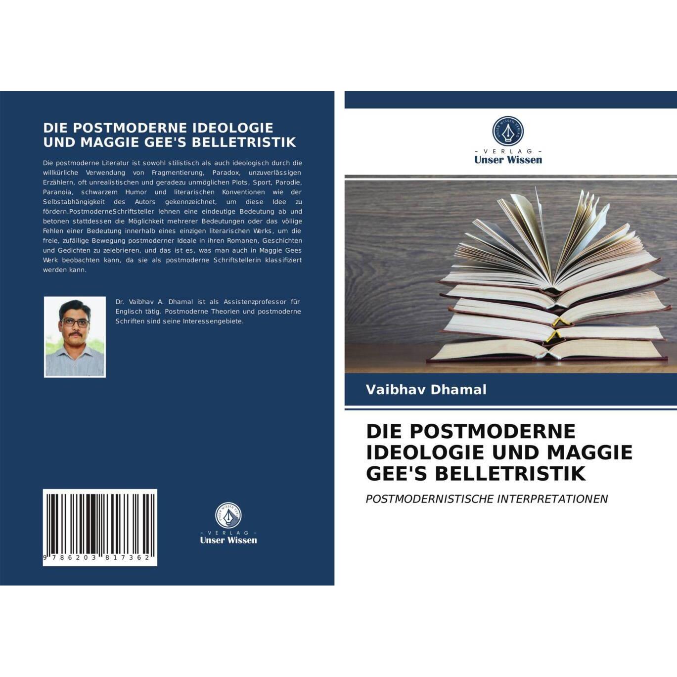 Die Postmoderne Ideologie Und Maggie Gee'S Belletristik, Fachbücher von Vaibhav Dhamal