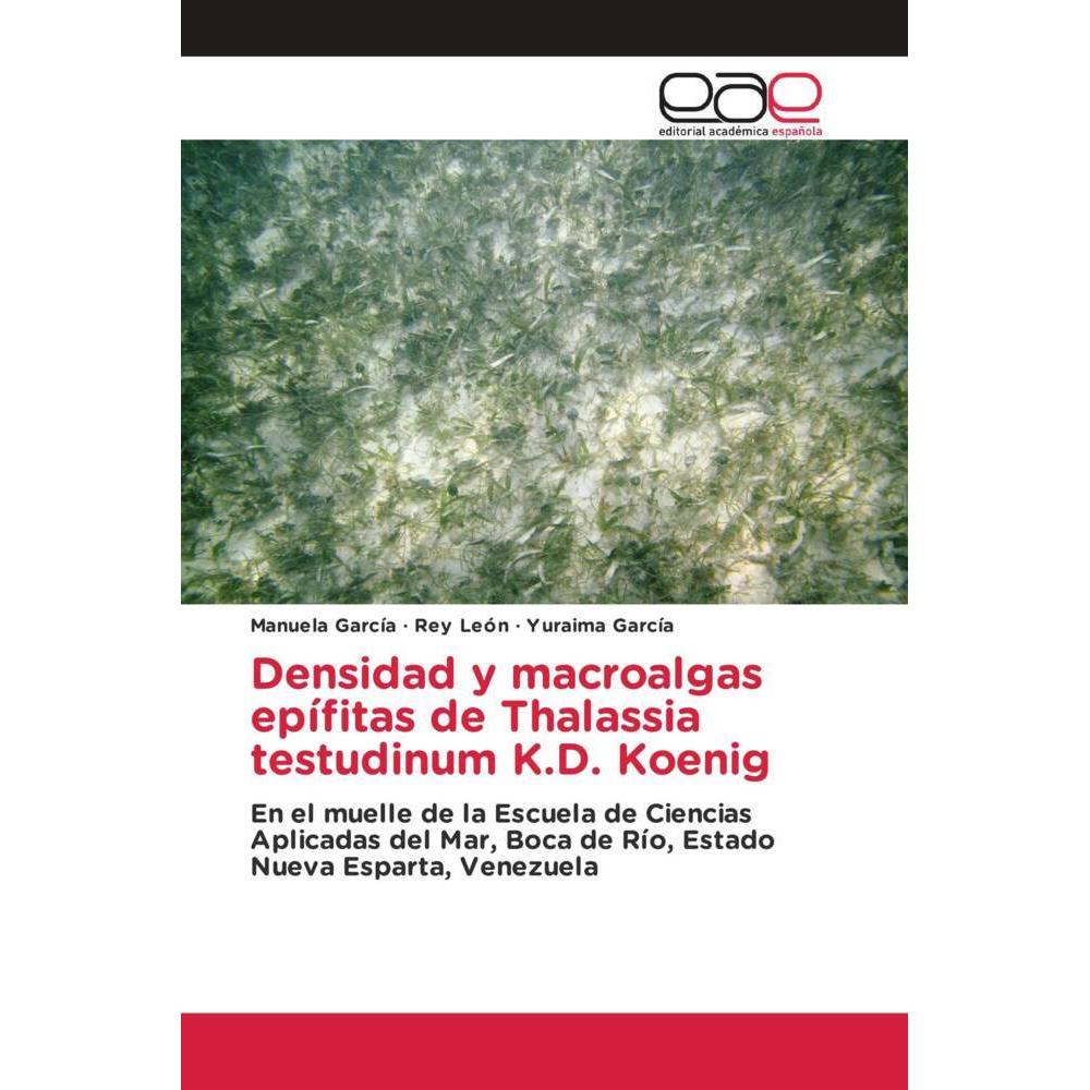 Densidad y macroalgas epífitas de Thalassia testudinum K.D. Koenig, Fachbücher von Manuela García, Yuraima García, Rey L...