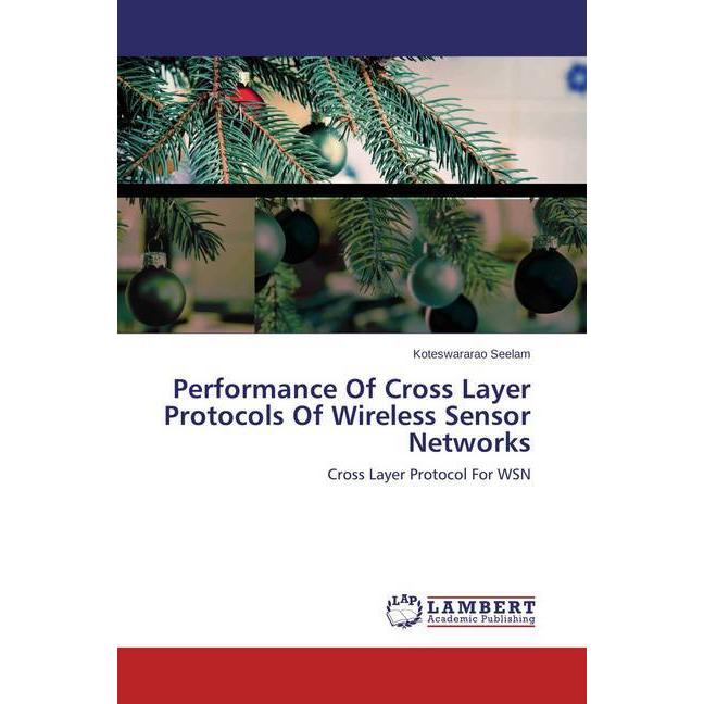 Performance Of Cross Layer Protocols Of Wireless Sensor Networks, Fachbücher