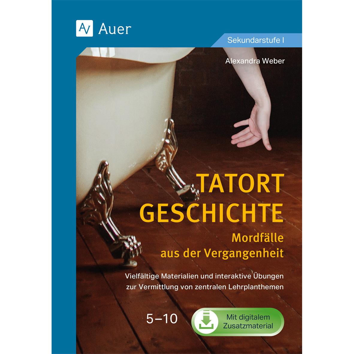 Weber:Tatort Geschichte: Mordfälle aus, Schulbücher von Alexandra Weber
