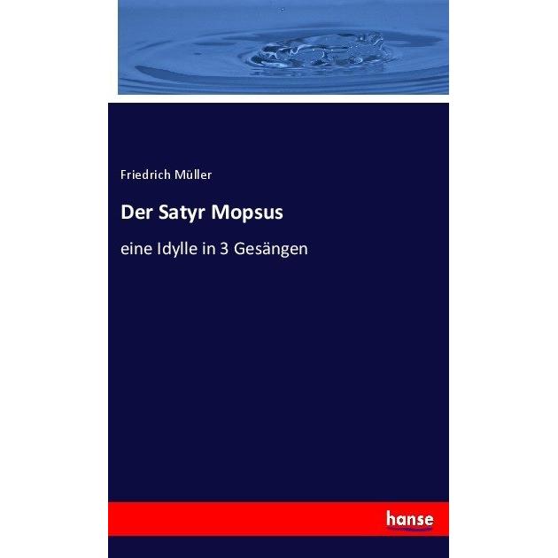 Der Satyr Mopsus, Fachbücher von Friedrich Müller
