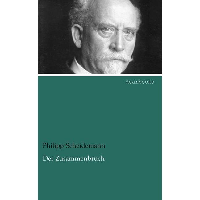 Der Zusammenbruch, Sachbücher von Philipp Scheidemann