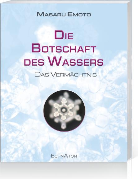 Die Botschaft des Wassers – Das Vermächtnis (Deutsch, Masaru Emoto, 2021)