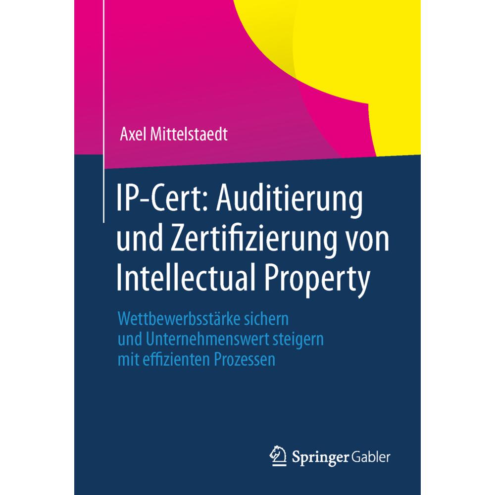 IP-Cert: Auditierung und Zertifizierung von Intellectual Property, Fachbücher von Axel Mittelstaedt