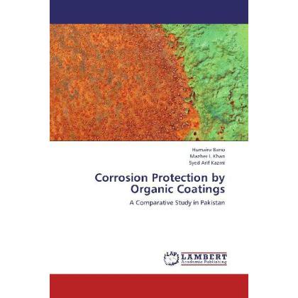 Corrosion Protection by Organic Coatings, Fachbücher von Syed Arif Kazmi, Humaira Bano, Mazher I. Khan