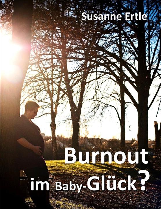 Produktbild Burnout im Baby-Glück? (Deutsch, Susanne Ertle, 2016)