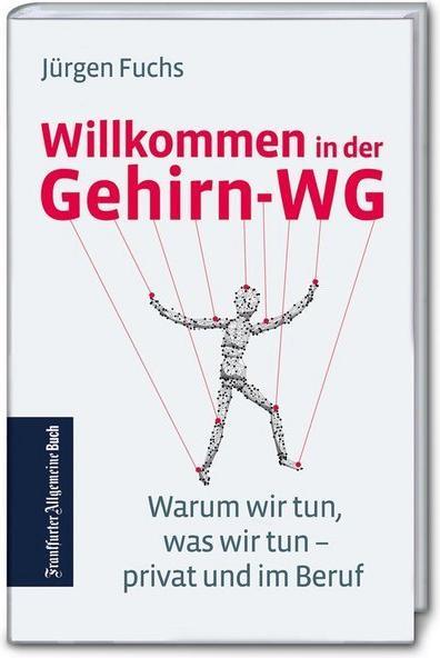 Produktbild Wer wohnt in meinem Kopf?: Warum wir tun, was wir tun privat und im Beruf (Deutsch, Jürgen Fuchs, 2018)
