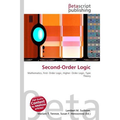 Second-Order Logic, Fachbücher von Lambert M. Surhone, Miriam T. Timpledon, Susan F. Marseken