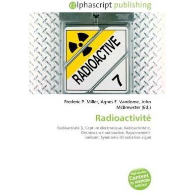 Radioactivité, Fachbücher von Agnes F. Vandome, Frederic P. Miller, John McBrewster
