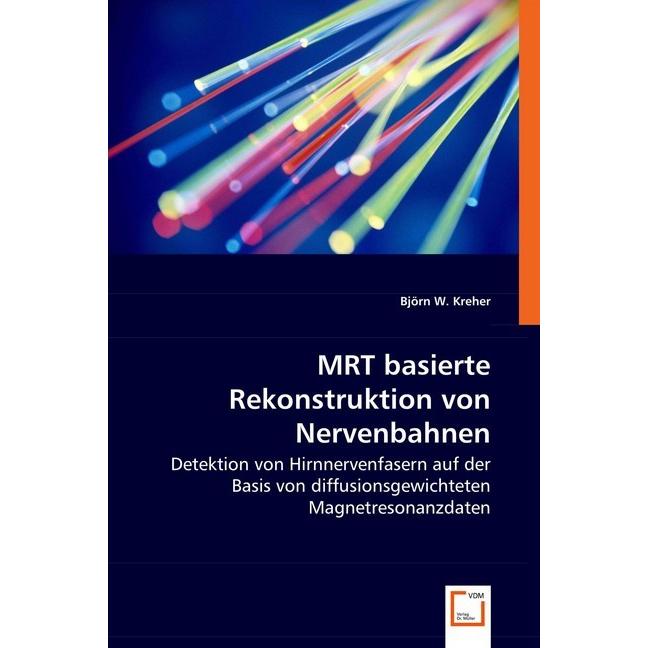 MRT basierte Rekonstruktion von Nervenbahnen, Fachbücher von Björn W. Kreher