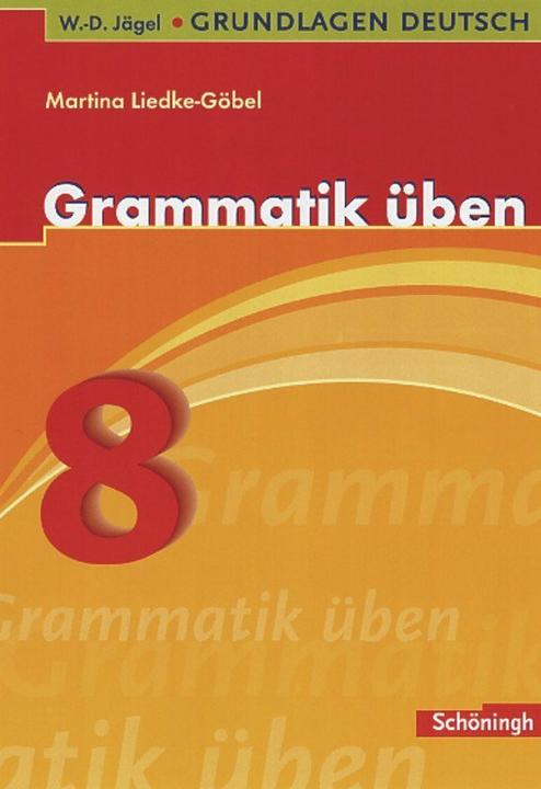 Produktbild Grundlagen Deutsch 8. Grammatik üben (Deutsch, Martina Liedke-Göbel, 2007)