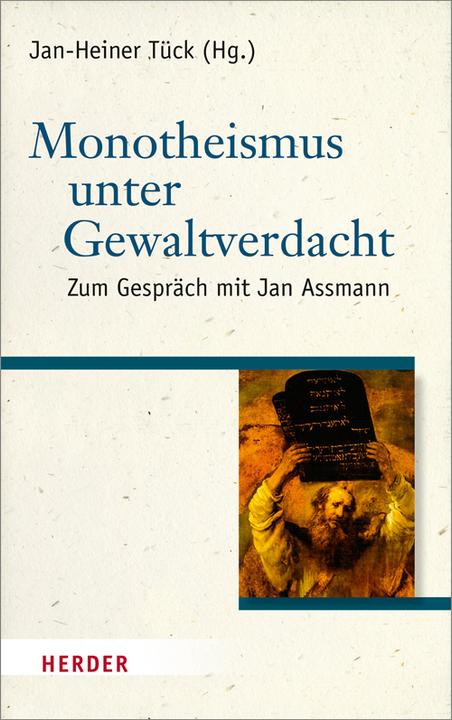 Produktbild Monotheismus unter Gewaltverdacht (Deutsch, Arnold Angenendt, Britta Mühl, Hans Schelkshorn, Jan Assmann, Jan-Heiner Tück, Michael Theobald, Thomas Söding, 2015)