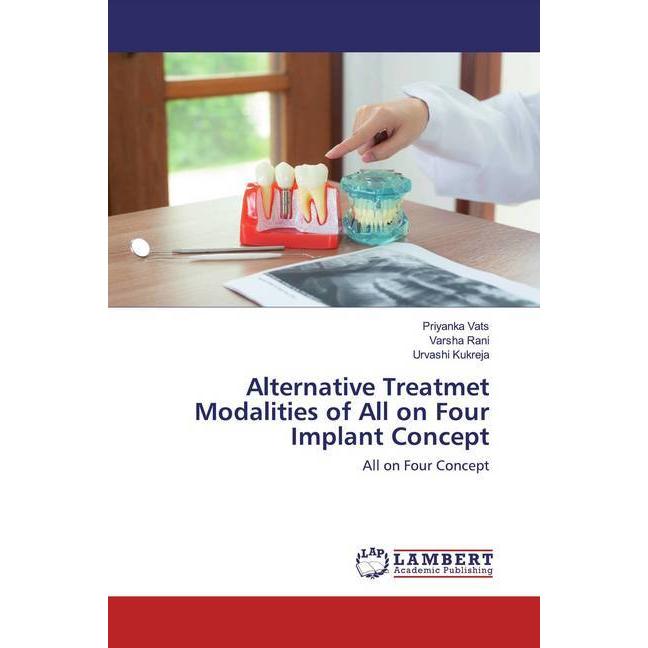 Alternative Treatmet Modalities of All on Four Implant Concept, Fachbücher von Priyanka Vats, Varsha Rani, Urvashi Kukre...