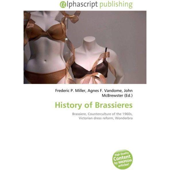 History of Brassieres, Fachbücher von Frederic P. Miller, Agnes F. Vandome, John McBrewster