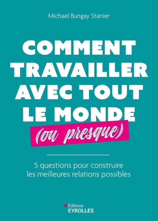 Produktbild Eyrolles Comment travailler avec tout le (Französisch, Bungay Stanier M., 2025)