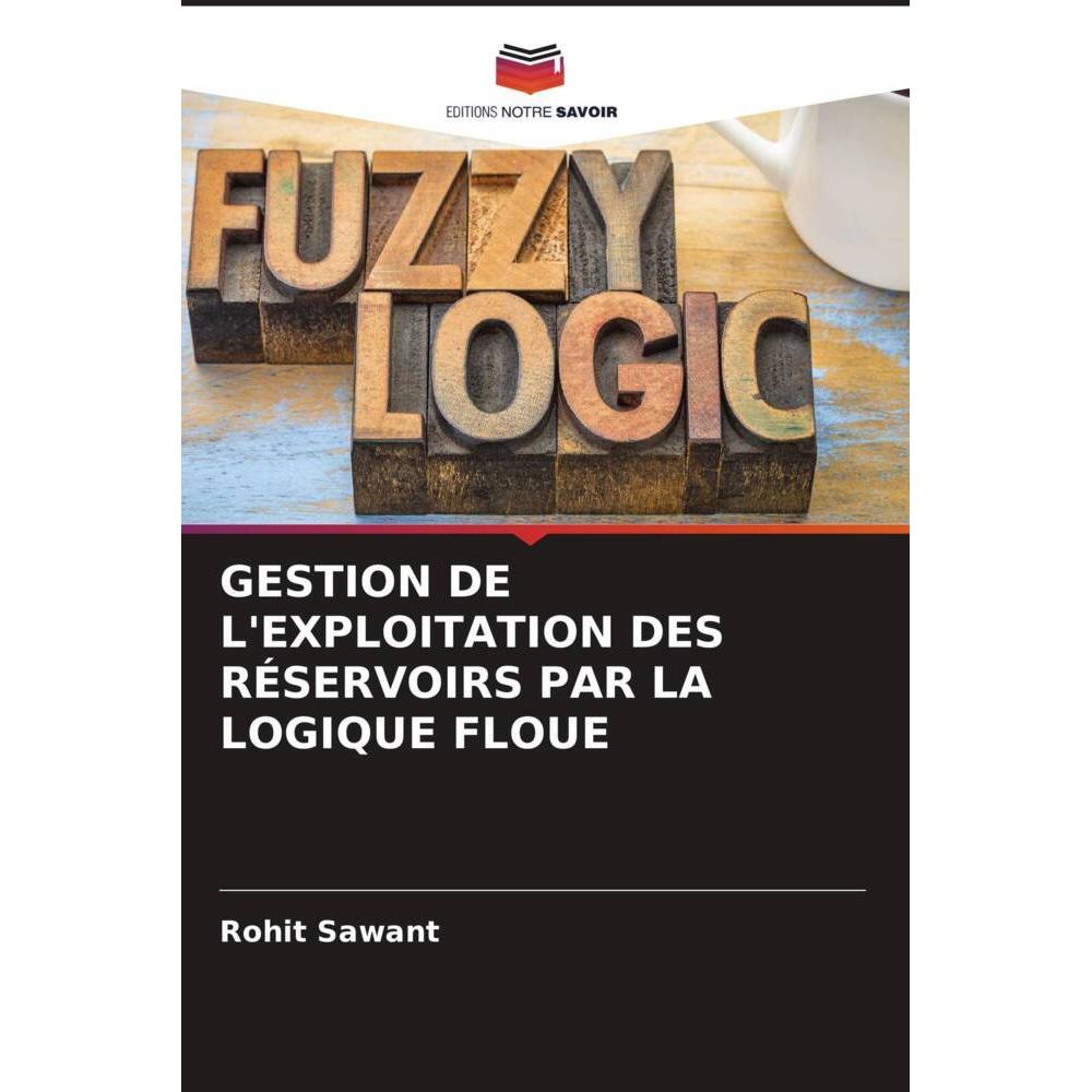 Gestion De L'Exploitation Des Réservoirs Par La Logique Floue, Fachbücher von Rohit Sawant