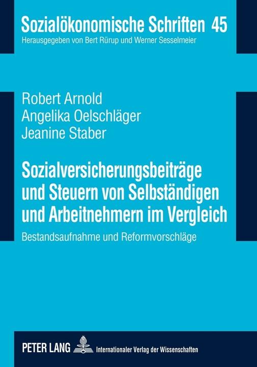 Produktbild Sozialversicherungsbeiträge und Steuern von Selbständigen und Arbeitnehmern im Vergleich (Deutsch, Angelika Oelschläger, Jeanine Staber, Robert Arnold, 2012)