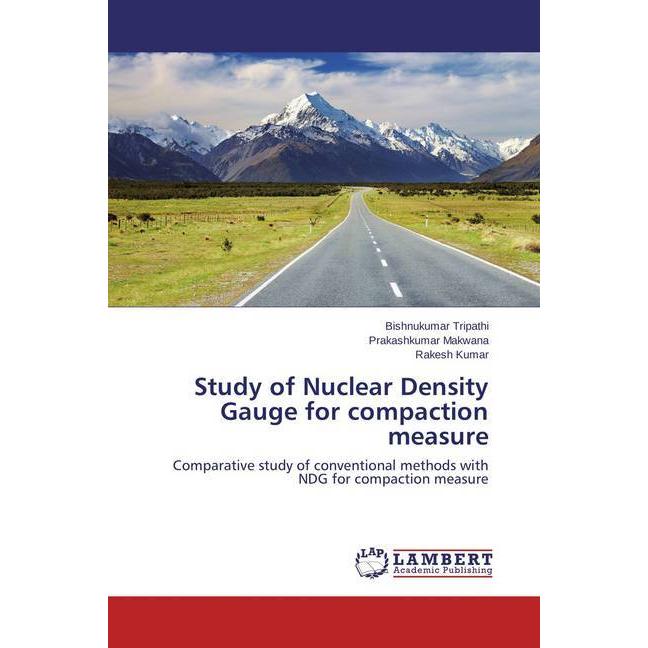 Study of Nuclear Density Gauge for compaction measure, Ratgeber von Rakesh Kumar, Prakashkumar Makwana, Bishnukumar Trip...