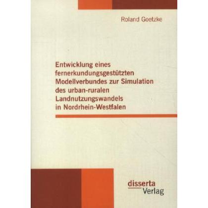 Entwicklung eines fernerkundungsgestützten Modellverbundes zur Simulation des urban-ruralen Landnutz, Fachbücher