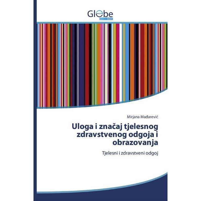 Uloga i znacaj tjelesnog zdravstvenog odgoja i obrazovanja, Ratgeber von Mirjana Ma arevic
