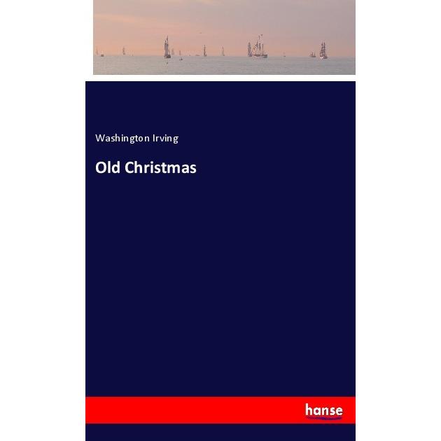 Old Christmas, Belletristik von Washington Irving